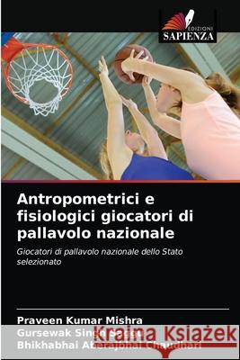 Antropometrici e fisiologici giocatori di pallavolo nazionale Praveen Kumar Mishra, Gursewak Singh Saggu, Bhikhabhai Aberajbhai Chaudhari 9786203203745