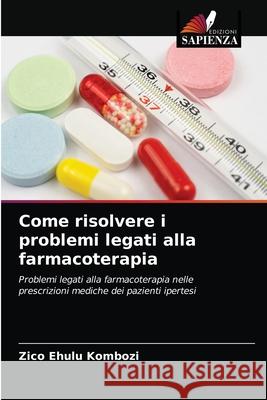 Come risolvere i problemi legati alla farmacoterapia Zico Ehulu Kombozi 9786203203981 Edizioni Sapienza