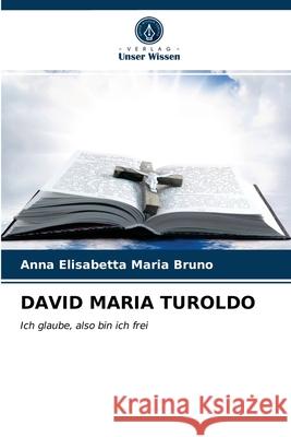 David Maria Turoldo Anna Elisabetta Maria Bruno 9786203204230