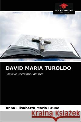 David Maria Turoldo Anna Elisabetta Maria Bruno 9786203204247 Our Knowledge Publishing