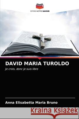 David Maria Turoldo Anna Elisabetta Maria Bruno 9786203204261 Editions Notre Savoir