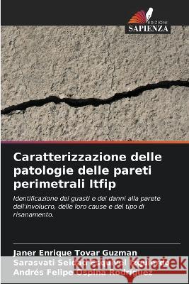 Caratterizzazione delle patologie delle pareti perimetrali Itfip Janer Enrique Tova Sarasvati Seidad Esquive Andr?s Felipe Ospin 9786203204643 Edizioni Sapienza