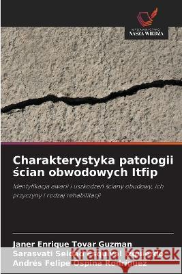 Charakterystyka patologii ścian obwodowych Itfip Janer Enrique Tova Sarasvati Seidad Esquive Andr?s Felipe Ospin 9786203204650 Wydawnictwo Nasza Wiedza