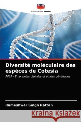 Diversité moléculaire des espèces de Cotesia Rameshwar Singh Rattan 9786203204940 Editions Notre Savoir