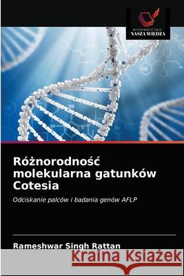 Różnorodnośc molekularna gatunków Cotesia Rameshwar Singh Rattan 9786203205039 Wydawnictwo Nasza Wiedza