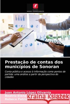 Prestação de contas dos municípios de Sonoran Juan Antonio López Olivarría, Beatriz Elena Huerta Urquijo, Rebeca Patricia Grajeda Grajeda 9786203205701 Edicoes Nosso Conhecimento