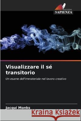 Visualizzare il sé transitorio Jacqui Monks 9786203205923