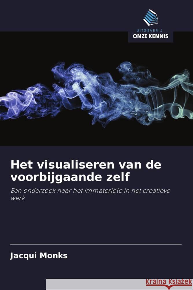 Het visualiseren van de voorbijgaande zelf Monks, Jacqui 9786203205947