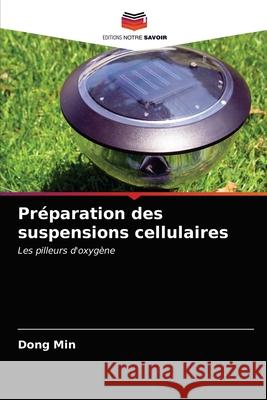 Préparation des suspensions cellulaires Dong Min 9786203206142 Editions Notre Savoir