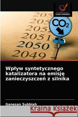 Wplyw syntetycznego katalizatora na emisję zanieczyszczeń z silnika Ganesan Subbiah 9786203206630