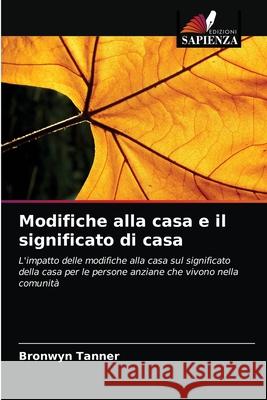 Modifiche alla casa e il significato di casa Bronwyn Tanner 9786203206777