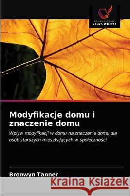 Modyfikacje domu i znaczenie domu Bronwyn Tanner 9786203206807