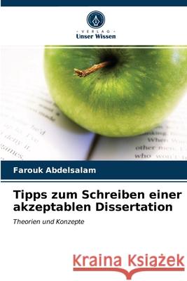 Tipps zum Schreiben einer akzeptablen Dissertation Farouk Abdelsalam 9786203206821 Verlag Unser Wissen
