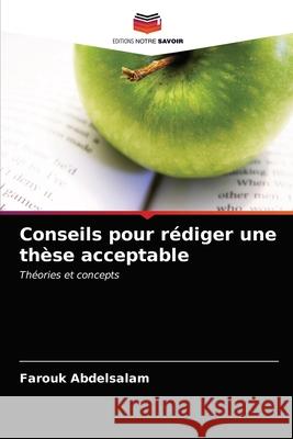 Conseils pour rédiger une thèse acceptable Farouk Abdelsalam 9786203206845 Editions Notre Savoir