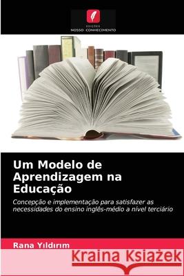 Um Modelo de Aprendizagem na Educação Rana Yıldırım 9786203207200 Edicoes Nosso Conhecimento