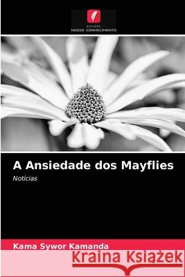 A Ansiedade dos Mayflies Kama Sywor Kamanda 9786203208443 Edicoes Nosso Conhecimento