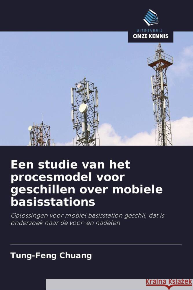 Een studie van het procesmodel voor geschillen over mobiele basisstations Chuang, Tung-Feng 9786203208955