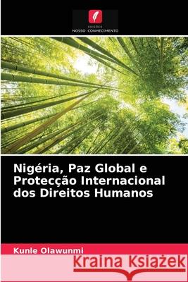 Nigéria, Paz Global e Protecção Internacional dos Direitos Humanos Kunle Olawunmi 9786203209037 Edicoes Nosso Conhecimento