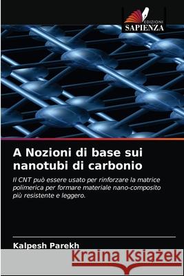 A Nozioni di base sui nanotubi di carbonio Kalpesh Parekh 9786203209341