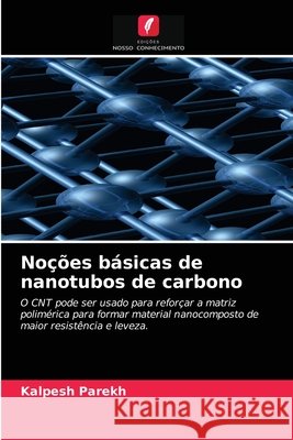 Noções básicas de nanotubos de carbono Kalpesh Parekh 9786203209372 Edicoes Nosso Conhecimento
