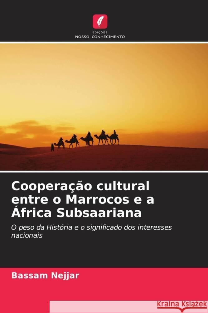 Cooperação cultural entre o Marrocos e a África Subsaariana Nejjar, Bassam 9786203209808 Edições Nosso Conhecimento