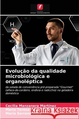 Evolução da qualidade microbiológica e organoléptica Cecilia Manzanera Martínez, Maria Teresa Petrel Petrel, María Serrano Mula 9786203209983