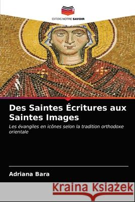 Des Saintes Écritures aux Saintes Images Bara, Adriana 9786203210040 Editions Notre Savoir