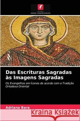 Das Escrituras Sagradas às Imagens Sagradas Adriana Bara 9786203210170 Edicoes Nosso Conhecimento