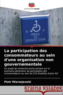 La participation des consommateurs au sein d'une organisation non gouvernementale Piotr Mierzejewski 9786203210538