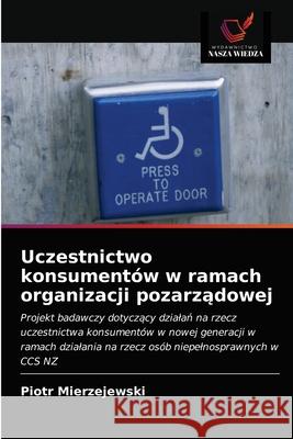 Uczestnictwo konsumentów w ramach organizacji pozarządowej Mierzejewski, Piotr 9786203210583