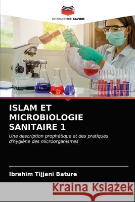 Islam Et Microbiologie Sanitaire 1 Ibrahim Tijjani Bature 9786203210644 Editions Notre Savoir