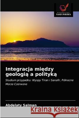 Integracja między geologią a polityką Abdelaty Salman 9786203214215 Wydawnictwo Nasza Wiedza