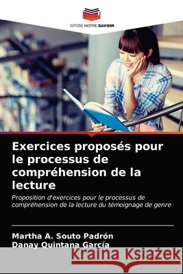 Exercices proposés pour le processus de compréhension de la lecture Martha A Souto Padrón, Danay Quintana García 9786203214369