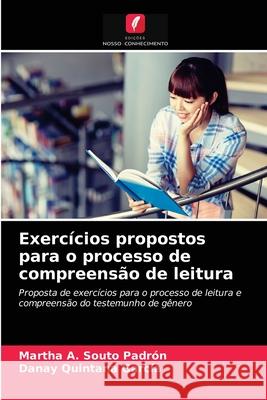 Exercícios propostos para o processo de compreensão de leitura Martha A Souto Padrón, Danay Quintana García 9786203214390