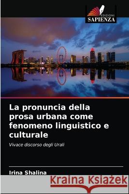 La pronuncia della prosa urbana come fenomeno linguistico e culturale Irina Shalina 9786203214840