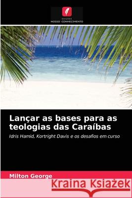 Lançar as bases para as teologias das Caraíbas Milton George 9786203215571 Edicoes Nosso Conhecimento