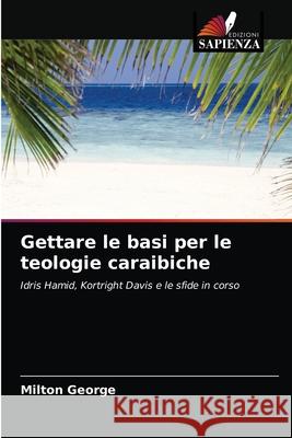 Gettare le basi per le teologie caraibiche Milton George 9786203215588