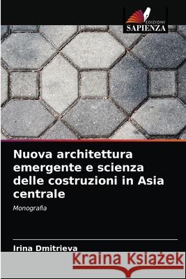 Nuova architettura emergente e scienza delle costruzioni in Asia centrale Irina Dmitrieva 9786203215694
