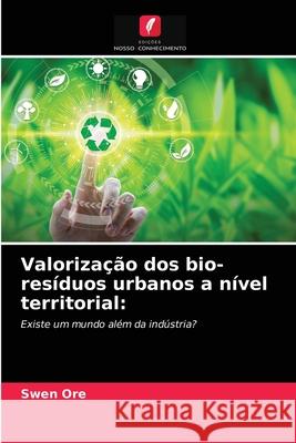 Valorização dos bio-resíduos urbanos a nível territorial Swen Ore 9786203216363 Edicoes Nosso Conhecimento