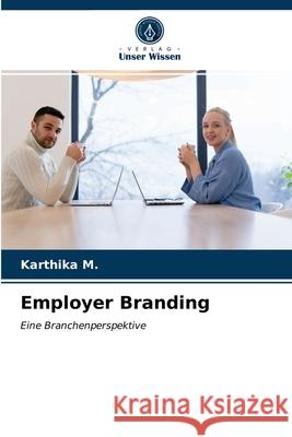 Employer Branding Karthika M 9786203216615 Verlag Unser Wissen