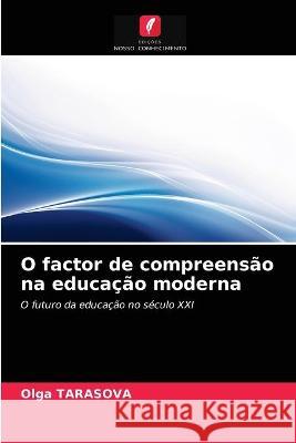 O factor de compreensão na educação moderna Olga Tarasova 9786203216745 Edicoes Nosso Conhecimento