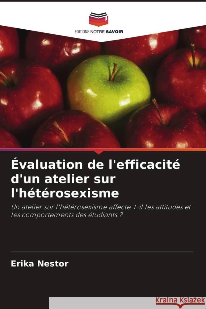 Évaluation de l'efficacité d'un atelier sur l'hétérosexisme Nestor, Erika 9786203217186 Editions Notre Savoir