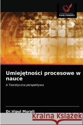 Umiejętności procesowe w nauce Murali, Dr Vipul 9786203217711