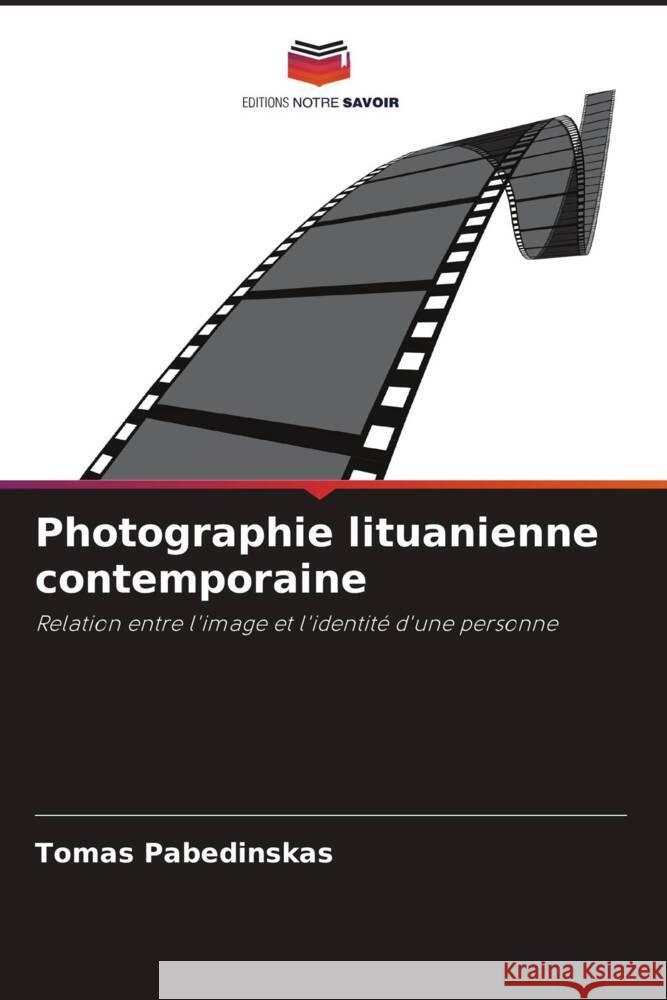 Photographie lituanienne contemporaine Pabedinskas, Tomas 9786203218305 Editions Notre Savoir