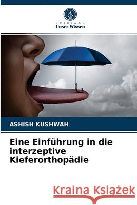 Eine Einführung in die interzeptive Kieferorthopädie Ashish Kushwah 9786203218619