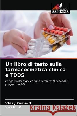 Un libro di testo sulla farmacocinetica clinica e TDDS Vinay Kumar T Swathi V 9786203219418