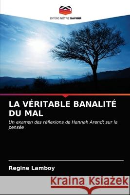 La Véritable Banalité Du Mal Lamboy, Regine 9786203220803