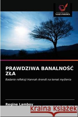 Prawdziwa BanalnoŚĆ Zla Lamboy, Regine 9786203220834 Wydawnictwo Nasza Wiedza