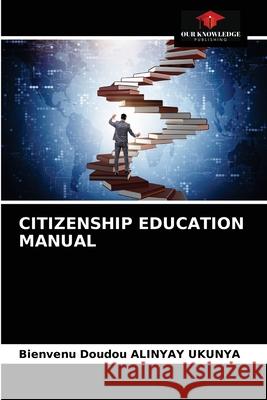 Citizenship Education Manual Bienvenu Doudou Alinya 9786203222517 Our Knowledge Publishing