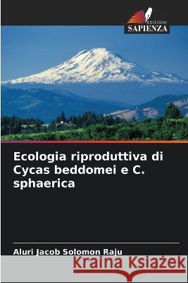 Ecologia riproduttiva di Cycas beddomei e C. sphaerica Aluri Jaco 9786203223262